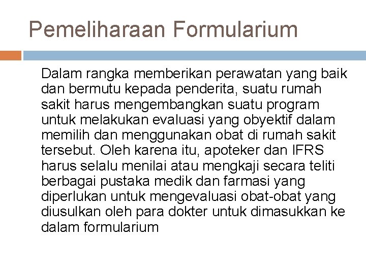 Pemeliharaan Formularium Dalam rangka memberikan perawatan yang baik dan bermutu kepada penderita, suatu rumah