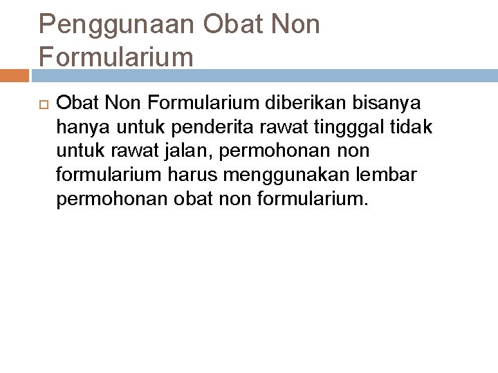 Penggunaan Obat Non Formularium diberikan bisanya hanya untuk penderita rawat tingggal tidak untuk rawat