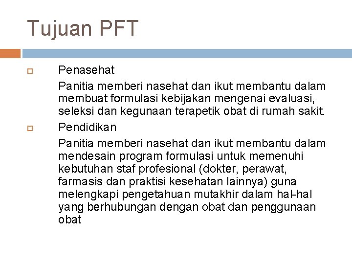 Tujuan PFT Penasehat Panitia memberi nasehat dan ikut membantu dalam membuat formulasi kebijakan mengenai