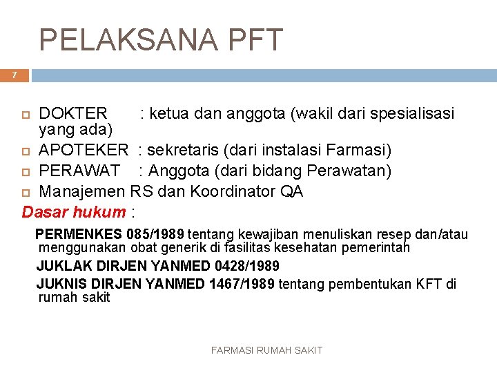 PELAKSANA PFT 7 DOKTER : ketua dan anggota (wakil dari spesialisasi yang ada) APOTEKER