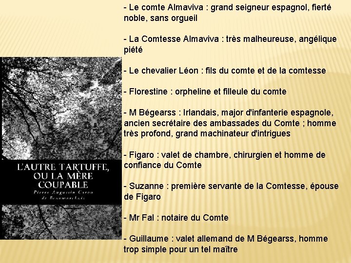 - Le comte Almaviva : grand seigneur espagnol, fierté noble, sans orgueil - La