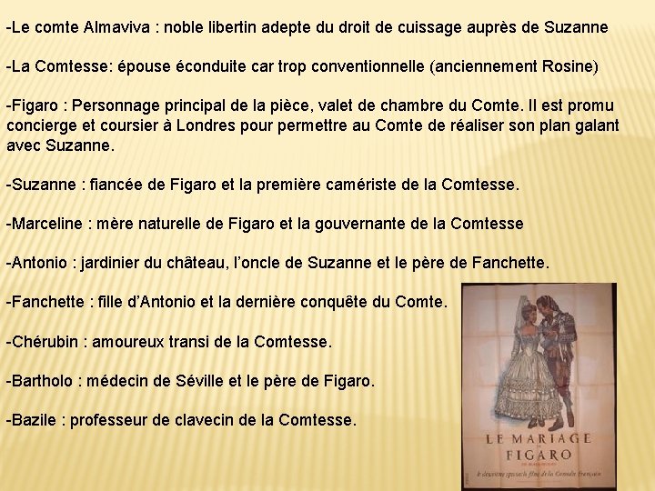 -Le comte Almaviva : noble libertin adepte du droit de cuissage auprès de Suzanne