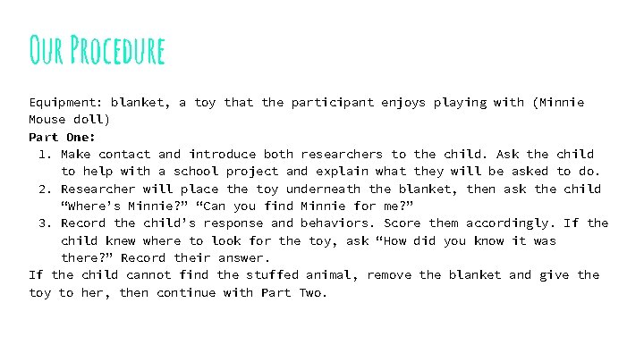 Our Procedure Equipment: blanket, a toy that the participant enjoys playing with (Minnie Mouse