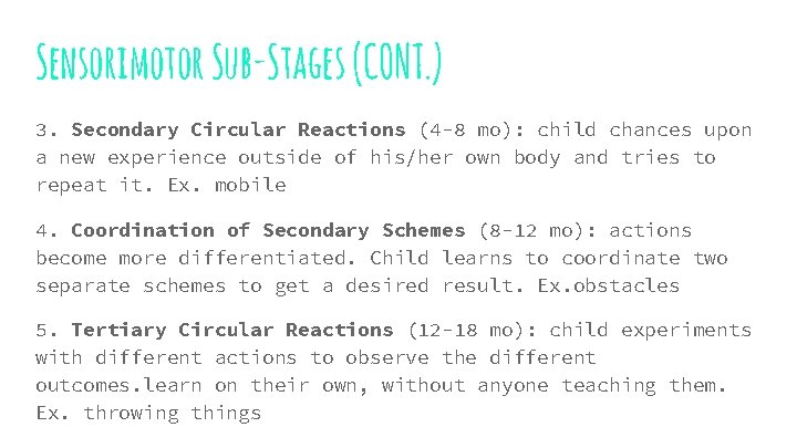 Sensorimotor Sub-Stages (CONT. ) 3. Secondary Circular Reactions (4 -8 mo): child chances upon
