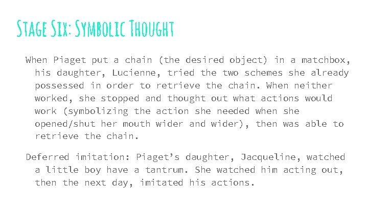 Stage Six: Symbolic Thought When Piaget put a chain (the desired object) in a