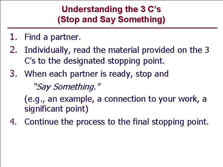 Understanding the 3 C’s (Stop and Say Something) 1. Find a partner. 2. Individually,