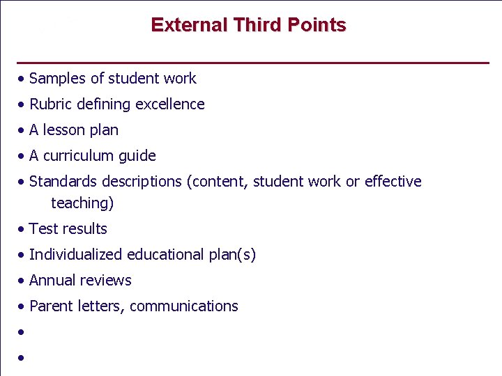 External Third Points • Samples of student work • Rubric defining excellence • A