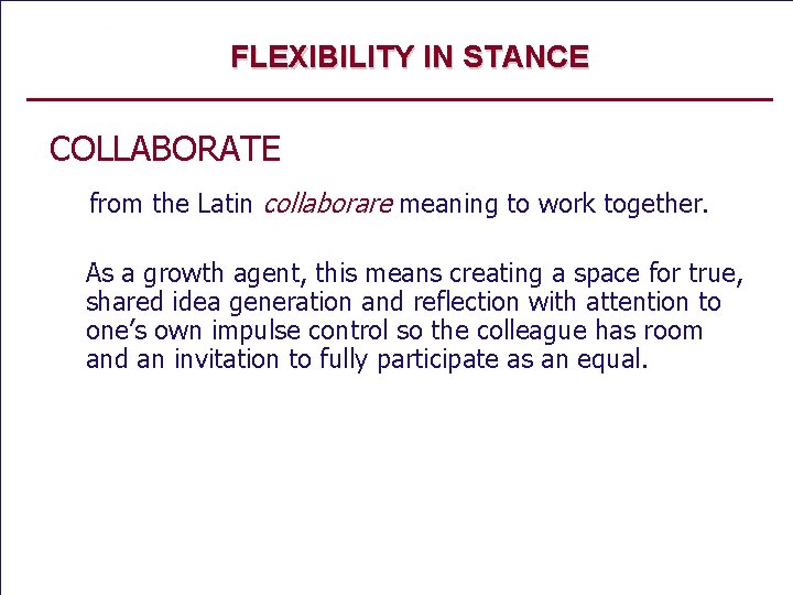 FLEXIBILITY IN STANCE COLLABORATE from the Latin collaborare meaning to work together. As a