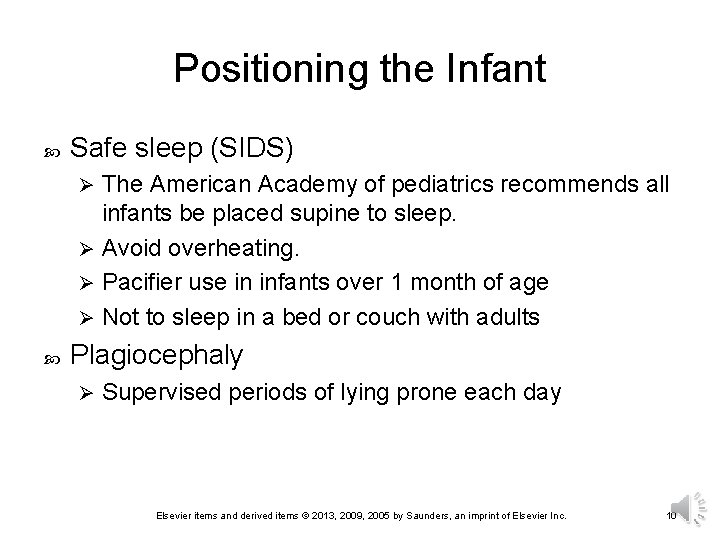 Positioning the Infant Safe sleep (SIDS) The American Academy of pediatrics recommends all infants