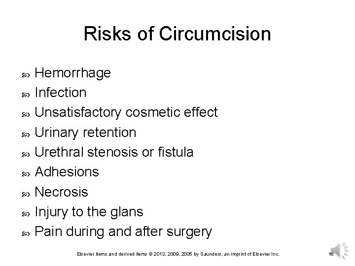 Risks of Circumcision Hemorrhage Infection Unsatisfactory cosmetic effect Urinary retention Urethral stenosis or fistula