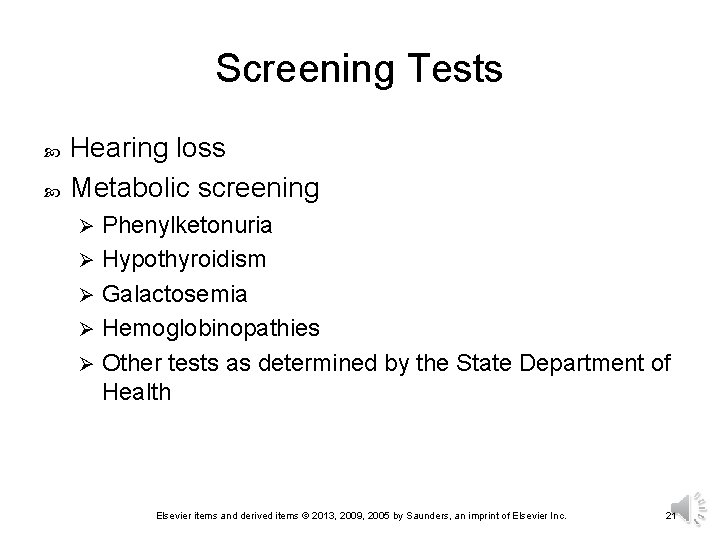 Screening Tests Hearing loss Metabolic screening Phenylketonuria Ø Hypothyroidism Ø Galactosemia Ø Hemoglobinopathies Ø