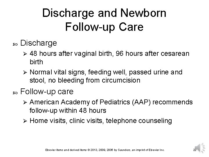 Discharge and Newborn Follow-up Care Discharge 48 hours after vaginal birth, 96 hours after