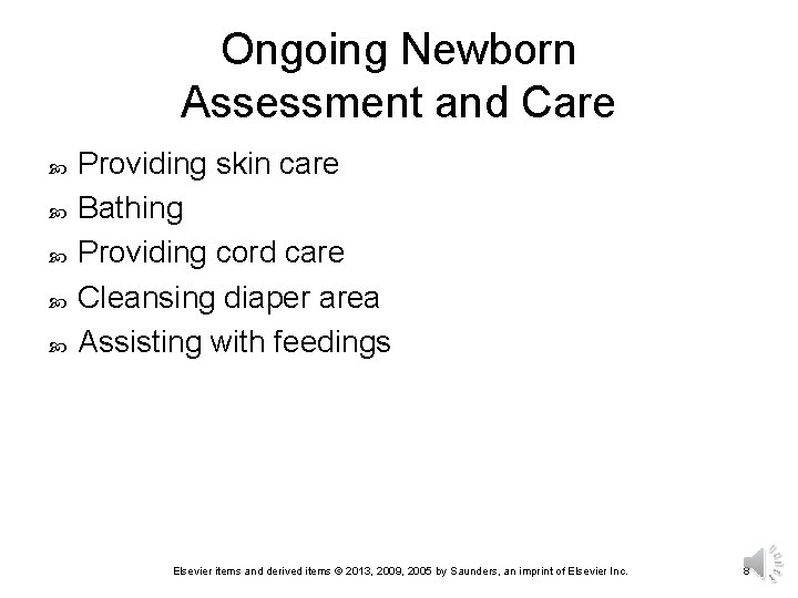 Ongoing Newborn Assessment and Care Providing skin care Bathing Providing cord care Cleansing diaper