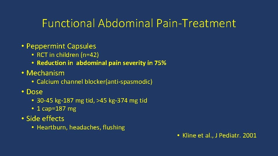 Functional Abdominal Pain-Treatment • Peppermint Capsules • RCT in children (n=42) • Reduction in