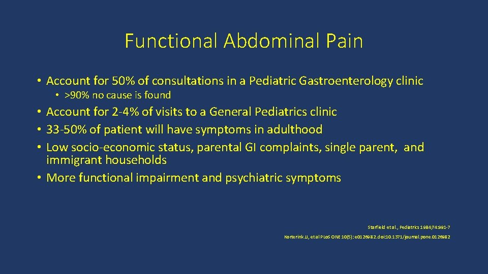 Functional Abdominal Pain • Account for 50% of consultations in a Pediatric Gastroenterology clinic