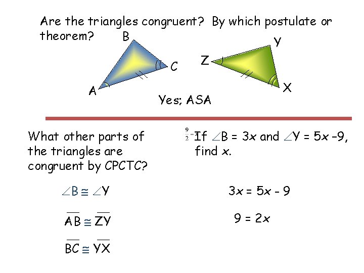 Are the triangles congruent? By which postulate or theorem? B Y Z C A