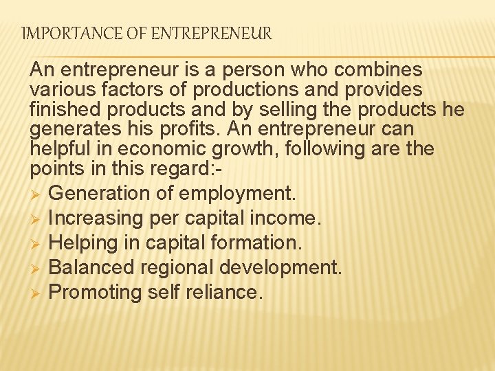 IMPORTANCE OF ENTREPRENEUR An entrepreneur is a person who combines various factors of productions