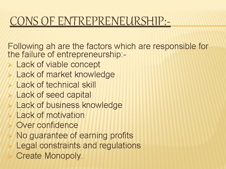 CONS OF ENTREPRENEURSHIP: Following ah are the factors which are responsible for the failure