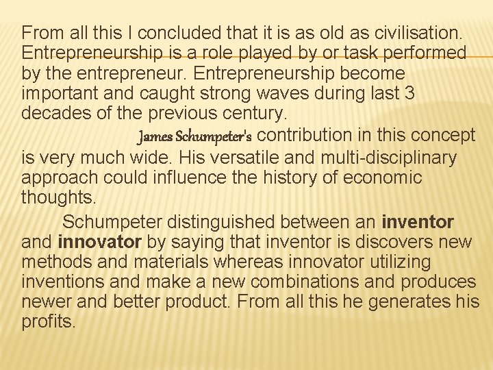 From all this I concluded that it is as old as civilisation. Entrepreneurship is