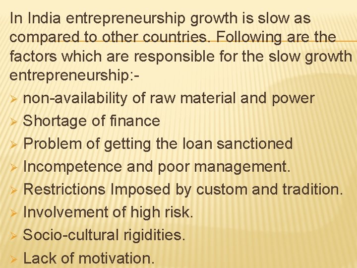 In India entrepreneurship growth is slow as compared to other countries. Following are the