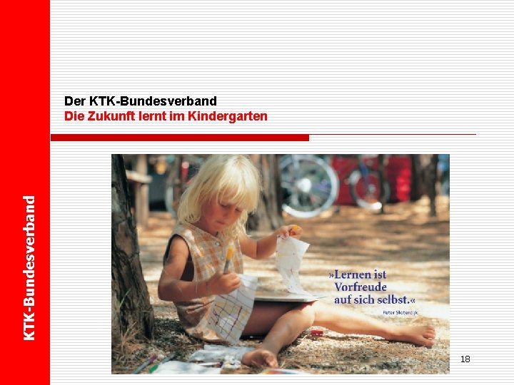 KTK-Bundesverband Der KTK-Bundesverband Die Zukunft lernt im Kindergarten Frank Jansen 18 