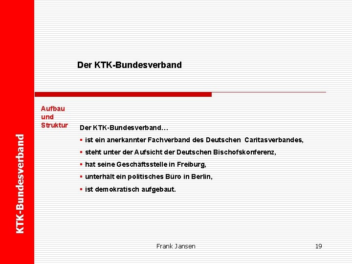  Der KTK-Bundesverband Aufbau und Struktur Der KTK-Bundesverband… § ist ein anerkannter Fachverband des