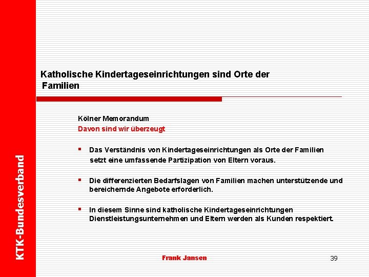 Katholische Kindertageseinrichtungen sind Orte der Familien Kölner Memorandum Davon sind wir überzeugt KTK-Bundesverband §