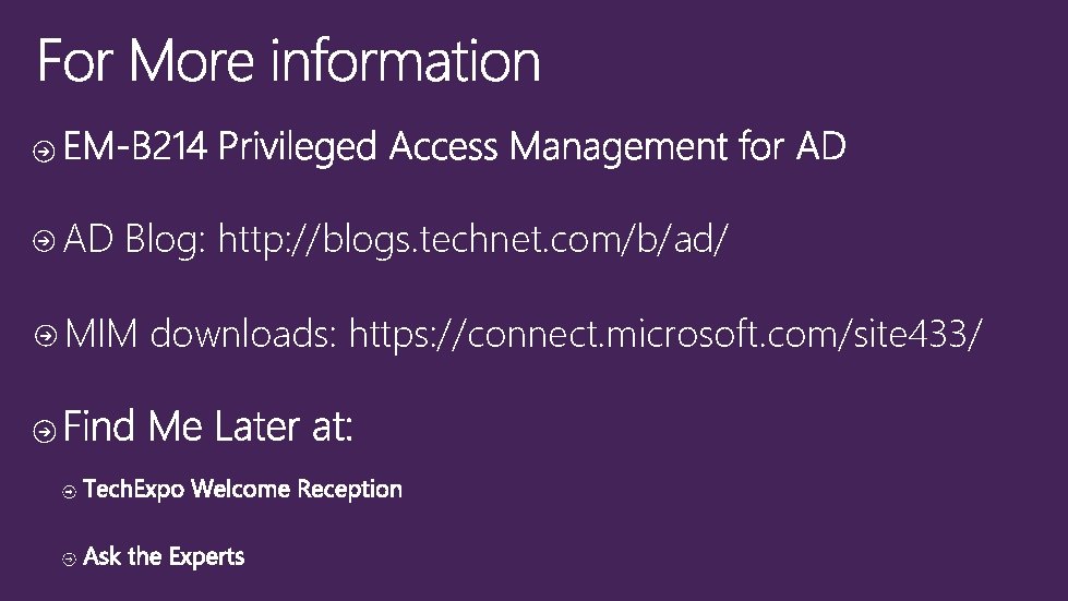 AD Blog: http: //blogs. technet. com/b/ad/ MIM downloads: https: //connect. microsoft. com/site 433/ 