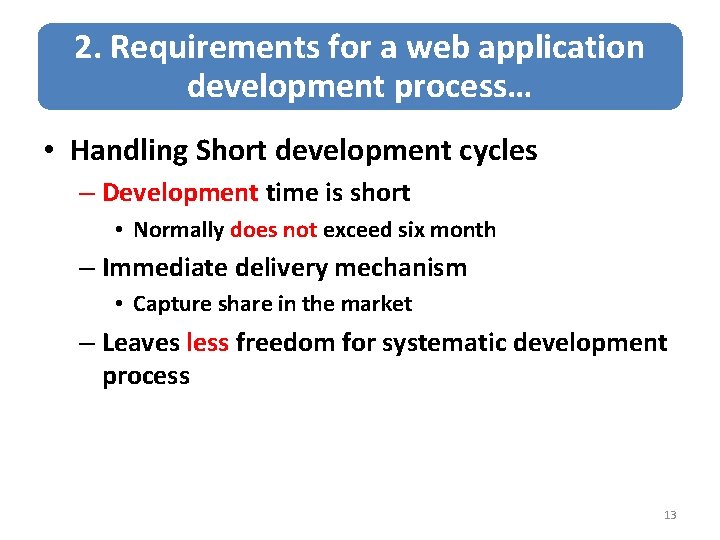 2. Requirements for a web application development process… • Handling Short development cycles –