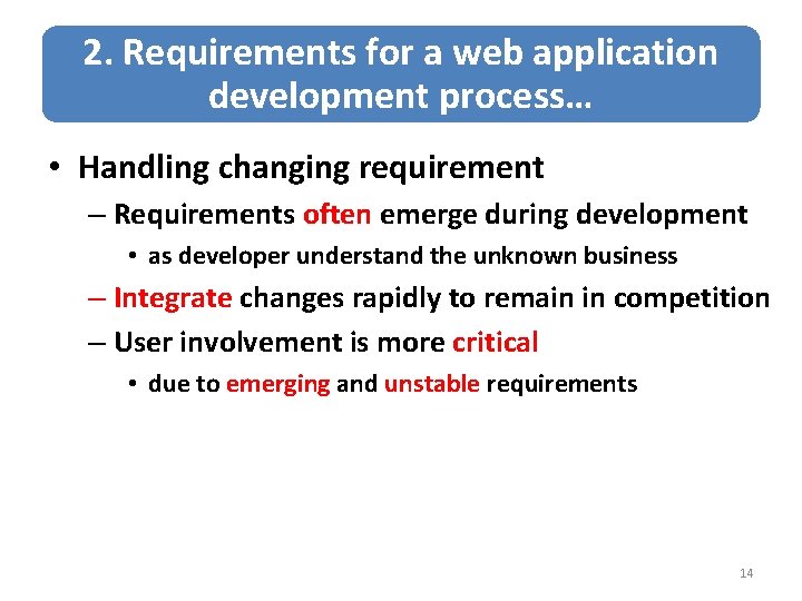 2. Requirements for a web application development process… • Handling changing requirement – Requirements