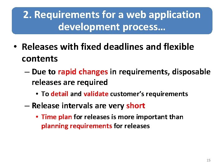2. Requirements for a web application development process… • Releases with fixed deadlines and