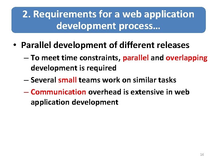 2. Requirements for a web application development process… • Parallel development of different releases