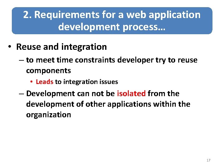 2. Requirements for a web application development process… • Reuse and integration – to
