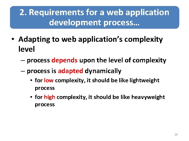 2. Requirements for a web application development process… • Adapting to web application’s complexity