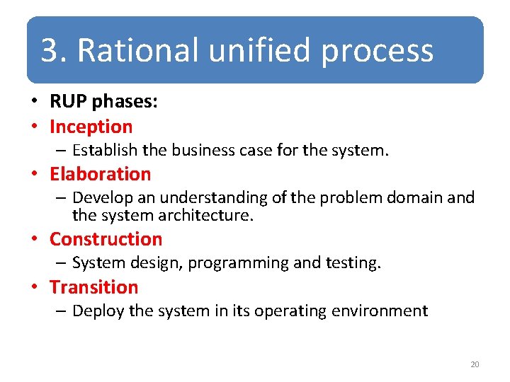 3. Rational unified process • RUP phases: • Inception – Establish the business case