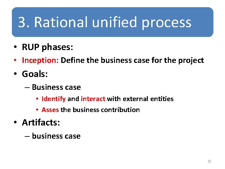 3. Rational unified process • RUP phases: • Inception: Define the business case for