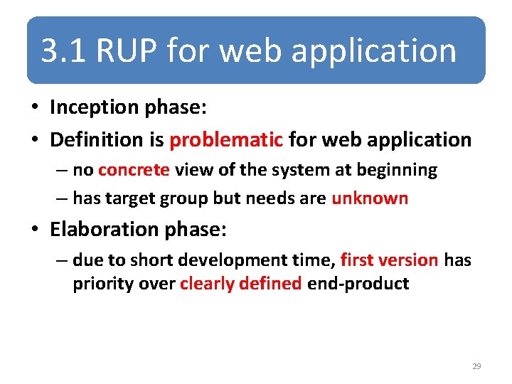3. 1 RUP for web application • Inception phase: • Definition is problematic for