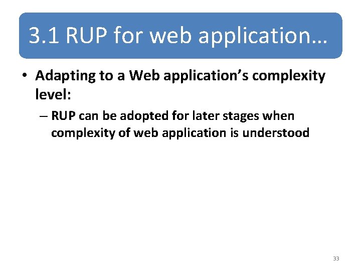 3. 1 RUP for web application… • Adapting to a Web application’s complexity level: