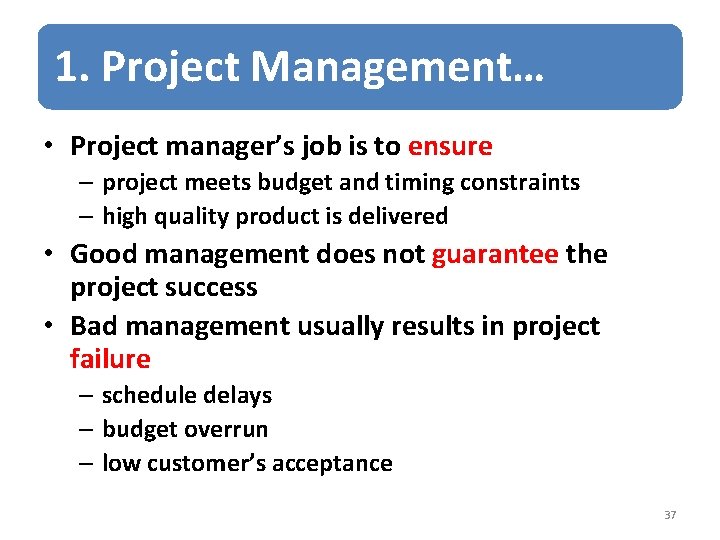 1. Project Management… • Project manager’s job is to ensure – project meets budget
