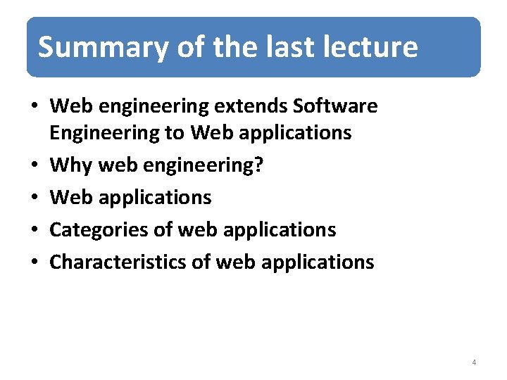 Summary of the last lecture • Web engineering extends Software Engineering to Web applications