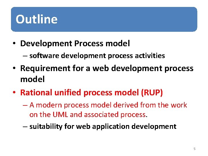Outline • Development Process model – software development process activities • Requirement for a
