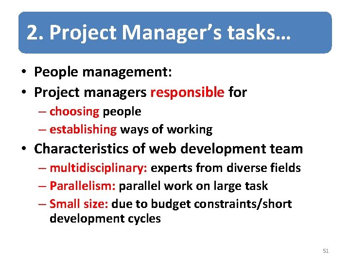 2. Project Manager’s tasks… • People management: • Project managers responsible for – choosing