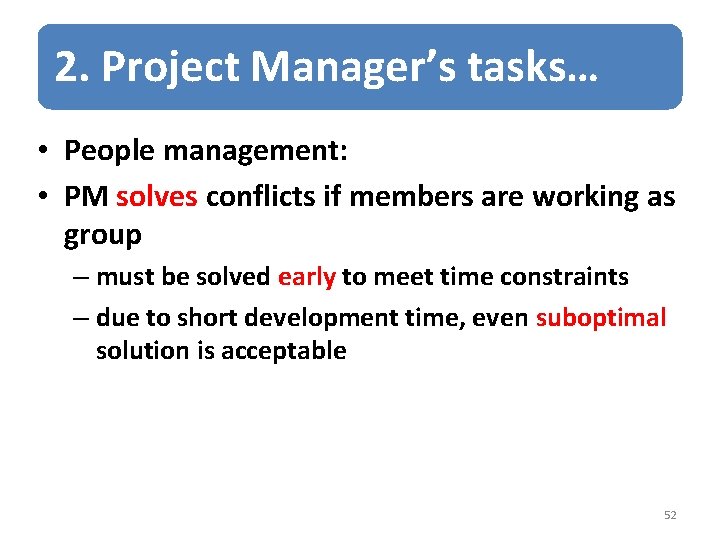 2. Project Manager’s tasks… • People management: • PM solves conflicts if members are