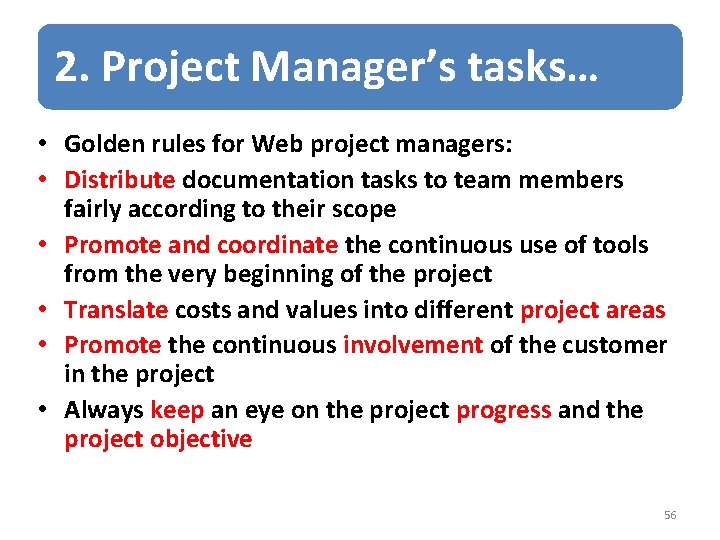 2. Project Manager’s tasks… • Golden rules for Web project managers: • Distribute documentation