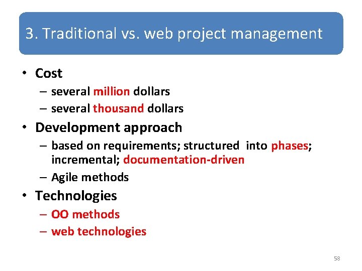 3. Traditional vs. web project management • Cost – several million dollars – several