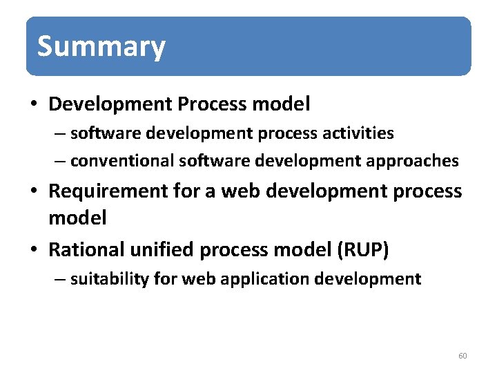 Summary • Development Process model – software development process activities – conventional software development
