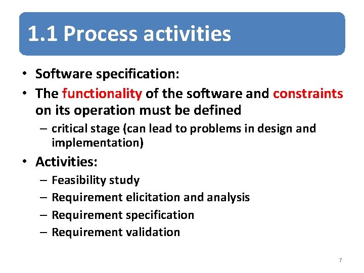 1. 1 Process activities • Software specification: • The functionality of the software and