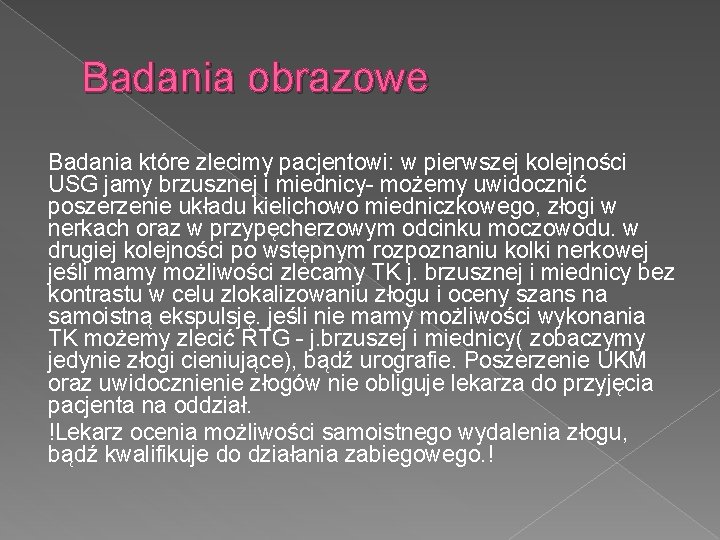 Badania obrazowe Badania które zlecimy pacjentowi: w pierwszej kolejności USG jamy brzusznej i miednicy-