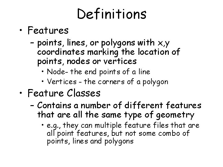 • Features Definitions – points, lines, or polygons with x, y coordinates marking