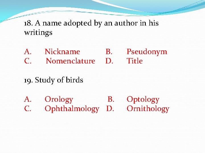 18. A name adopted by an author in his writings A. Nickname B. Pseudonym